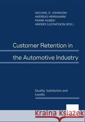 Customer Retention in the Automotive Industry: Quality, Satisfaction and Loyalty