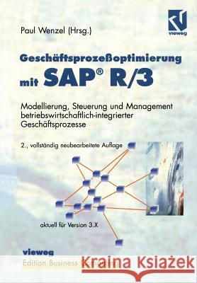 Geschäftsprozeßoptimierung Mit Sap(r) R/3: Modellierung, Steuerung Und Management Betriebswirtschaftlich-Integrierter Geschäftsprozesse