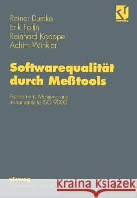 Softwarequalität Durch Meßtools: Assessment, Messung Und Instrumentierte ISO 9000