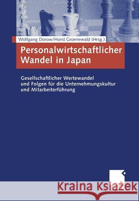 Personalwirtschaftlicher Wandel in Japan: Gesellschaftlicher Wertewandel Und Folgen Für Die Unternehmungskultur Und Mitarbeiterführung