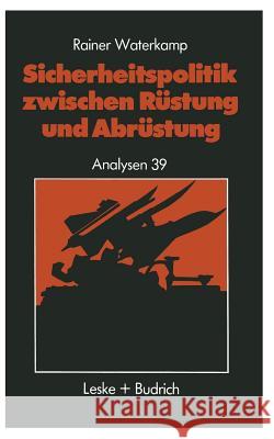 Sicherheitspolitik Zwischen Rüstung Und Abrüstung: Geschichte -- Begriffe -- Probleme