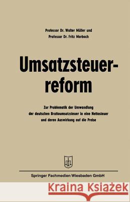 Umsatzsteuerreform: Zur Problematik Der Umwandlung Der Deutschen Bruttoumsatzsteuer in Eine Nettosteuer Und Deren Auswirkung Auf Die Preis