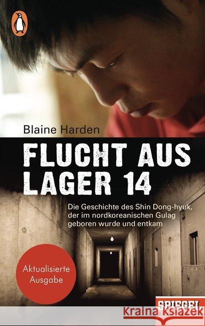 Flucht aus Lager 14 : Die Geschichte des Shin Dong-hyuk, der im nordkoreanischen Gulag geboren wurde und entkam - Ein SPIEGEL-Buch