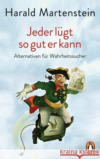 Jeder lügt so gut er kann : Alternativen für Wahrheitssucher