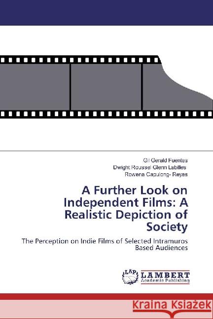 A Further Look on Independent Films: A Realistic Depiction of Society : The Perception on Indie Films of Selected Intramuros Based Audiences