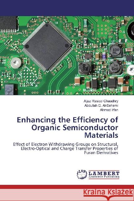 Enhancing the Efficiency of Organic Semiconductor Materials : Effect of Electron Withdrawing Groups on Structural, Electro-Optical and Charge Transfer Properties of Furan Derivatives