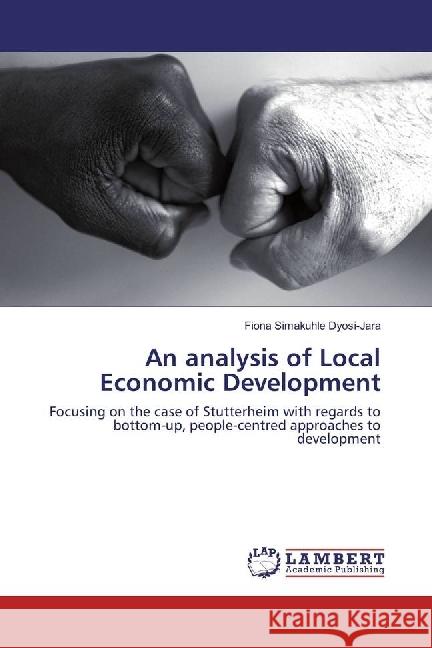 An analysis of Local Economic Development : Focusing on the case of Stutterheim with regards to bottom-up, people-centred approaches to development