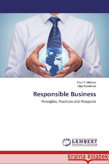 Responsible Business : Principles, Practices and Prospects
