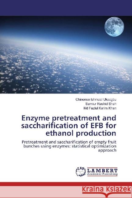 Enzyme pretreatment and saccharification of EFB for ethanol production : Pretreatment and saccharification of empty fruit bunches using enzymes: statistical optimization approach