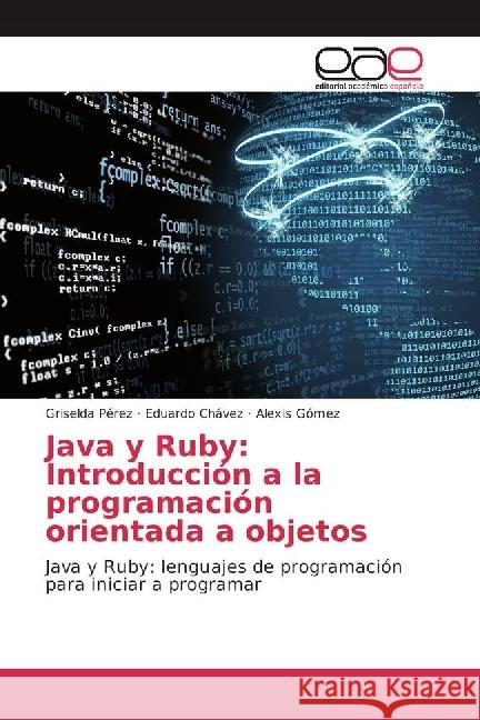 Java y Ruby: Introducción a la programación orientada a objetos : Java y Ruby: lenguajes de programación para iniciar a programar