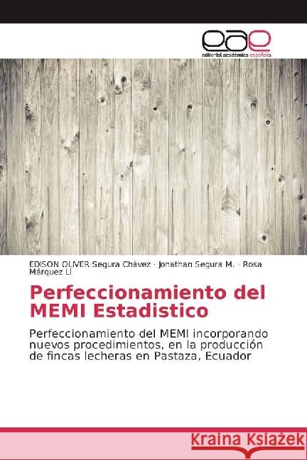 Perfeccionamiento del MEMI Estadistico : Perfeccionamiento del MEMI incorporando nuevos procedimientos, en la producción de fincas lecheras en Pastaza, Ecuador