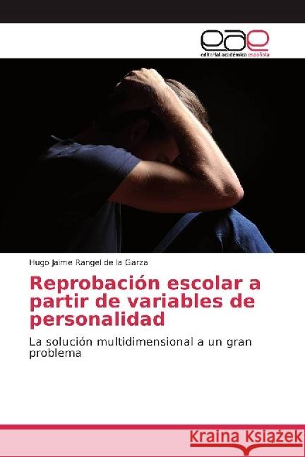 Reprobación escolar a partir de variables de personalidad : La solución multidimensional a un gran problema