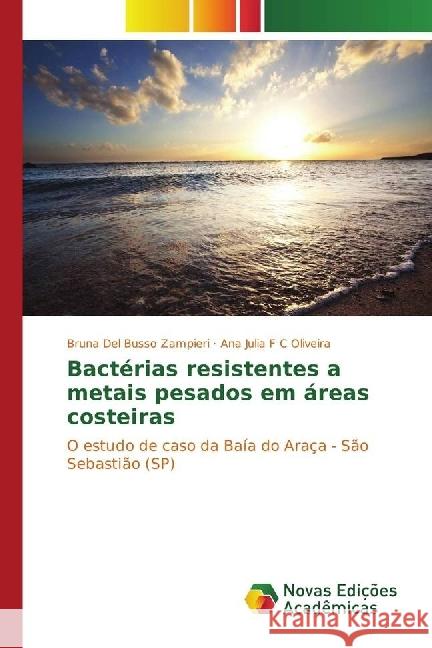 Bactérias resistentes a metais pesados em áreas costeiras : O estudo de caso da Baía do Araça - São Sebastião (SP)