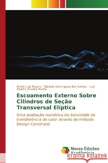 Escoamento Externo Sobre Cilindros de Seção Transversal Elíptica : Uma avaliação numérica da densidade de transferência de calor através do método Design Construtal