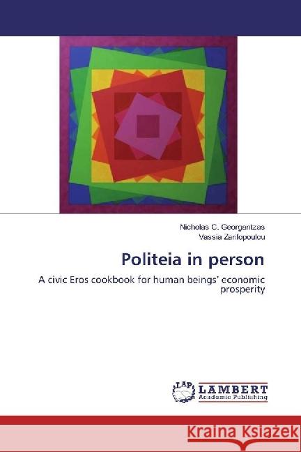 Politeia in person : A civic Eros cookbook for human beings' economic prosperity