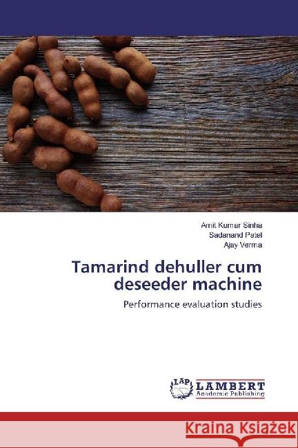Tamarind dehuller cum deseeder machine : Performance evaluation studies