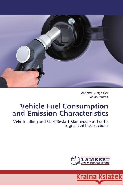 Vehicle Fuel Consumption and Emission Characteristics : Vehicle Idling and Start/Restart Manoeuvre at Traffic Signalized Intersections