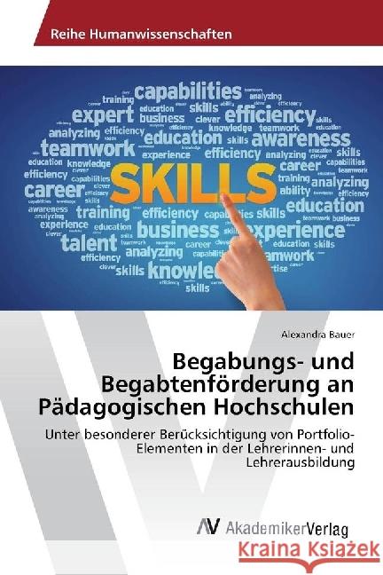 Begabungs- und Begabtenförderung an Pädagogischen Hochschulen : Unter besonderer Berücksichtigung von Portfolio-Elementen in der Lehrerinnen- und Lehrerausbildung