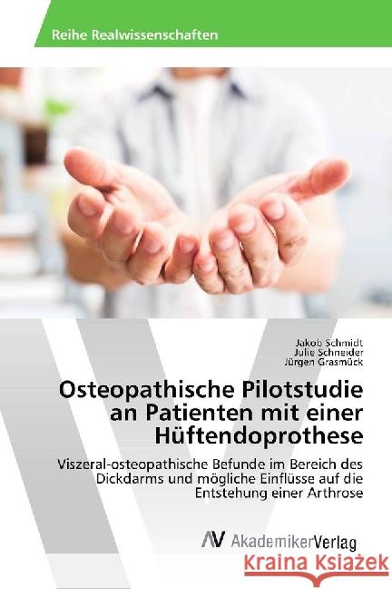 Osteopathische Pilotstudie an Patienten mit einer Hüftendoprothese : Viszeral-osteopathische Befunde im Bereich des Dickdarms und mögliche Einflüsse auf die Entstehung einer Arthrose