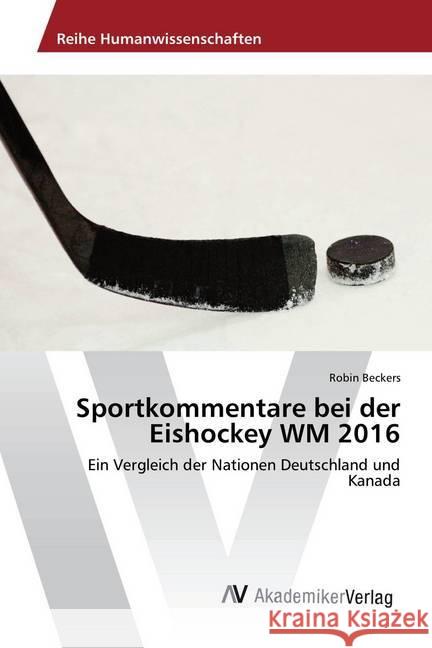 Sportkommentare bei der Eishockey WM 2016 : Ein Vergleich der Nationen Deutschland und Kanada