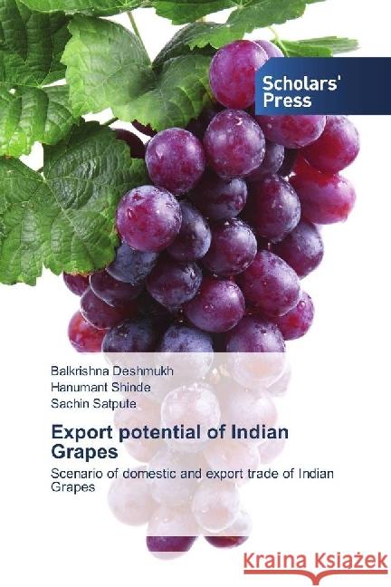 Export potential of Indian Grapes : Scenario of domestic and export trade of Indian Grapes