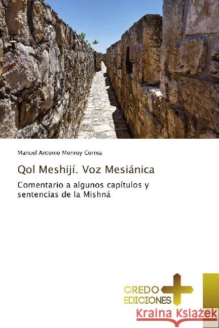 Qol Meshijí. Voz Mesiánica : Comentario a algunos capítulos y sentencias de la Mishná