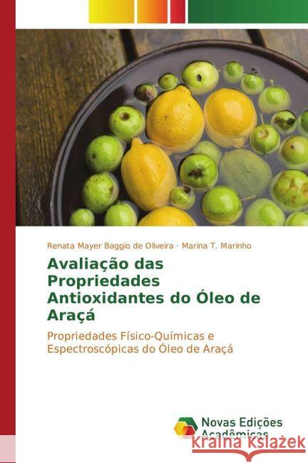 Avaliação das Propriedades Antioxidantes do Óleo de Araçá : Propriedades Físico-Químicas e Espectroscópicas do Óleo de Araçá