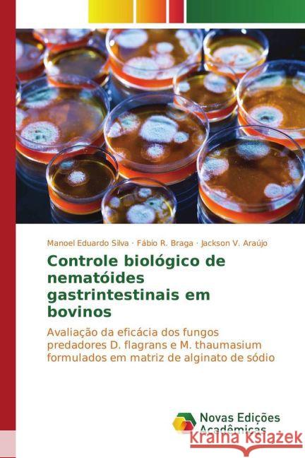 Controle biológico de nematóides gastrintestinais em bovinos : Avaliação da eficácia dos fungos predadores D. flagrans e M. thaumasium formulados em matriz de alginato de sódio