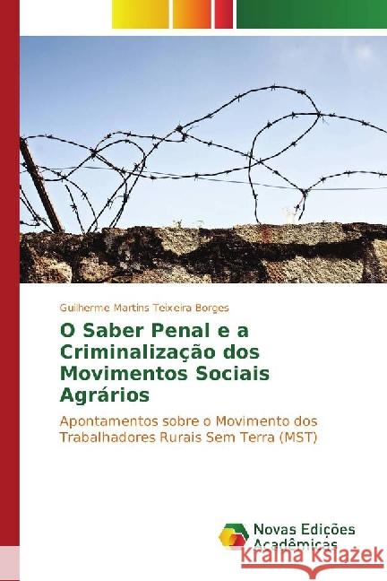 O Saber Penal e a Criminalização dos Movimentos Sociais Agrários : Apontamentos sobre o Movimento dos Trabalhadores Rurais Sem Terra (MST)