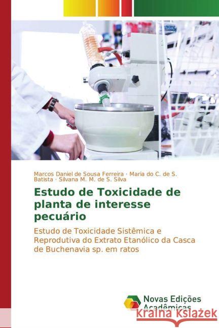 Estudo de Toxicidade de planta de interesse pecuário : Estudo de Toxicidade Sistêmica e Reprodutiva do Extrato Etanólico da Casca de Buchenavia sp. em ratos