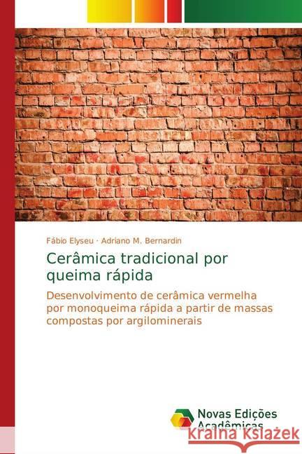 Cerâmica tradicional por queima rápida : Desenvolvimento de cerâmica vermelha por monoqueima rápida a partir de massas compostas por argilominerais