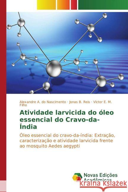 Atividade larvicida do óleo essencial do Cravo-da-Índia : Óleo essencial do cravo-da-índia: Extração, caracterização e atividade larvicida frente ao mosquito Aedes aegypti