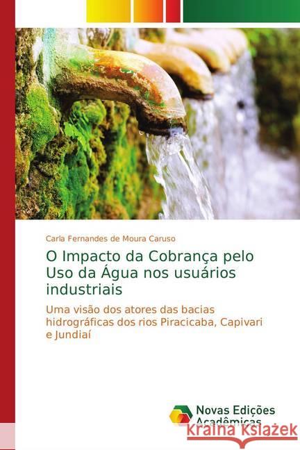 O Impacto da Cobrança pelo Uso da Água nos usuários industriais : Uma visão dos atores das bacias hidrográficas dos rios Piracicaba, Capivari e Jundiaí