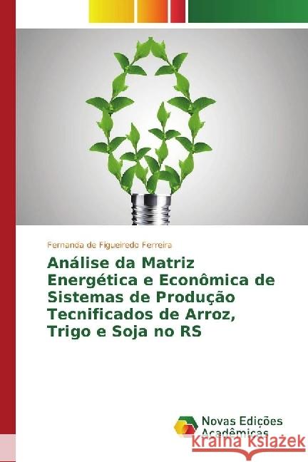 Análise da Matriz Energética e Econômica de Sistemas de Produção Tecnificados de Arroz, Trigo e Soja no RS