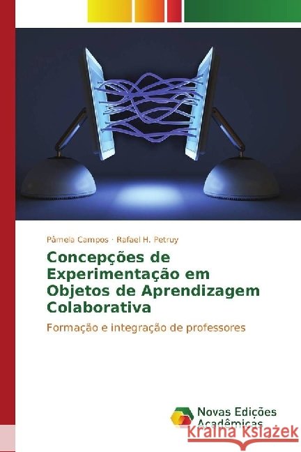 Concepções de Experimentação em Objetos de Aprendizagem Colaborativa : Formação e integração de professores
