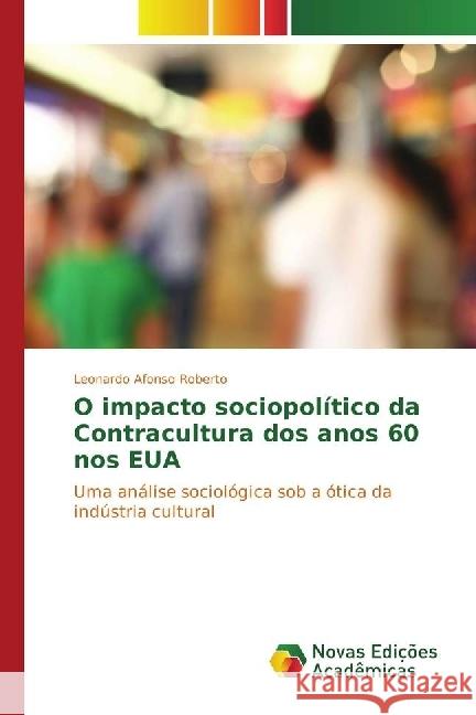 O impacto sociopolítico da Contracultura dos anos 60 nos EUA : Uma análise sociológica sob a ótica da indústria cultural