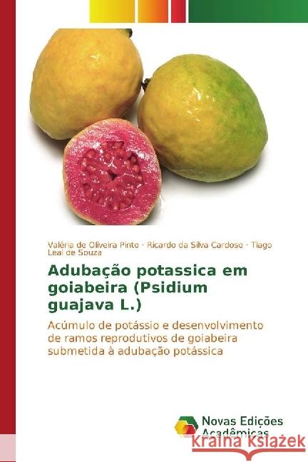 Adubação potassica em goiabeira (Psidium guajava L.) : Acúmulo de potássio e desenvolvimento de ramos reprodutivos de goiabeira submetida à adubação potássica