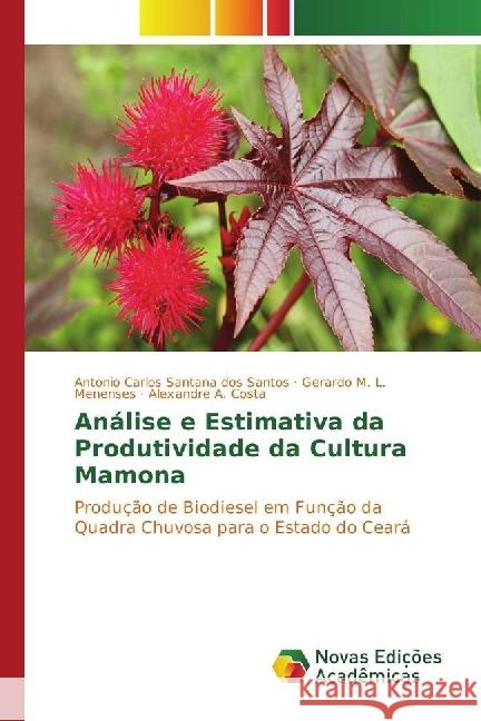 Análise e Estimativa da Produtividade da Cultura Mamona : Produção de Biodiesel em Função da Quadra Chuvosa para o Estado do Ceará