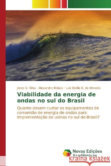 Viabilidade da energia de ondas no sul do Brasil : Quanto devem custar os equipamentos de conversão de energia de ondas para implementação de usinas no sul do Brasil?