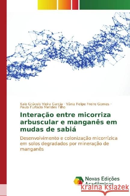 Interação entre micorriza arbuscular e manganês em mudas de sabiá : Desenvolvimento e colonização micorrízica em solos degradados por mineração de manganês