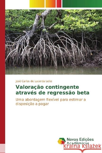 Valoração contingente através de regressão beta : Uma abordagem flexível para estimar a disposição a pagar