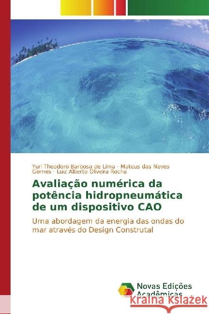 Avaliação numérica da potência hidropneumática de um dispositivo CAO : Uma abordagem da energia das ondas do mar através do Design Construtal