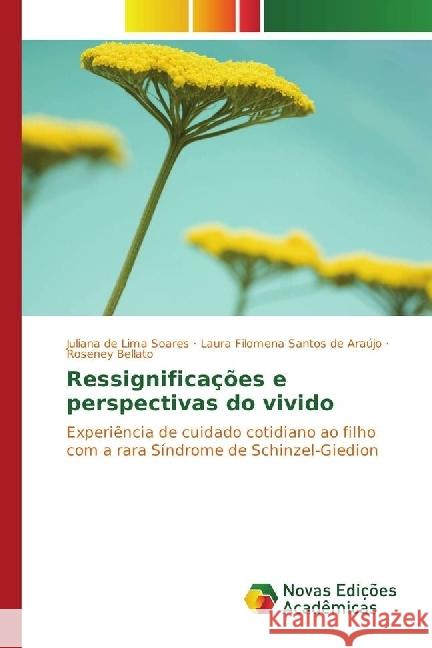 Ressignificações e perspectivas do vivido : Experiência de cuidado cotidiano ao filho com a rara Síndrome de Schinzel-Giedion