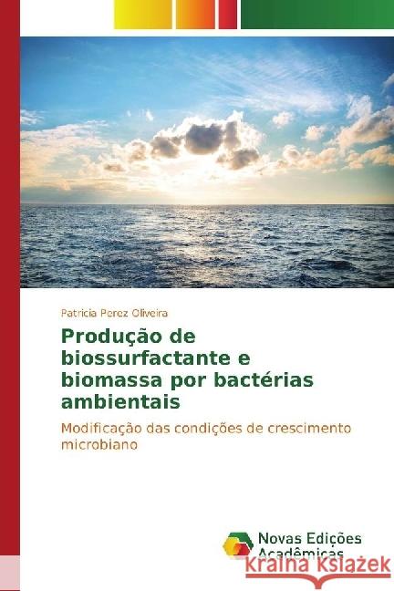 Produção de biossurfactante e biomassa por bactérias ambientais : Modificação das condições de crescimento microbiano