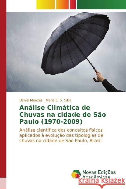 Análise Climática de Chuvas na cidade de São Paulo (1970-2009) : Análise científica dos conceitos físicos aplicados à evolução das tipologias de chuvas na cidade de São Paulo, Brasil