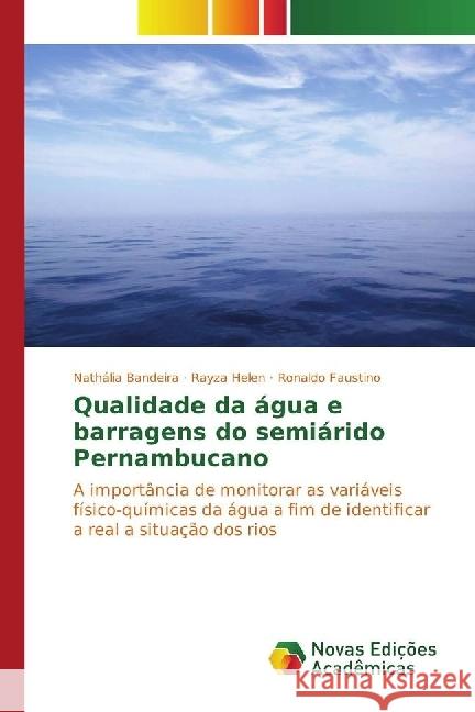 Qualidade da água e barragens do semiárido Pernambucano : A importância de monitorar as variáveis físico-químicas da água a fim de identificar a real a situação dos rios