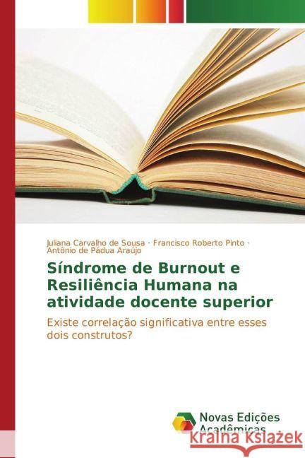 Síndrome de Burnout e Resiliência Humana na atividade docente superior : Existe correlação significativa entre esses dois construtos?