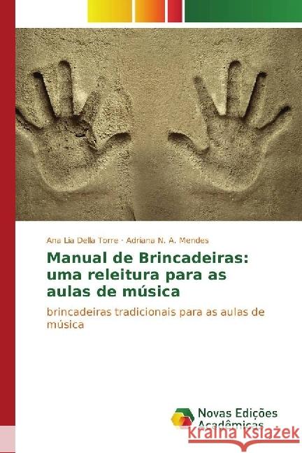 Manual de Brincadeiras: uma releitura para as aulas de música : brincadeiras tradicionais para as aulas de música