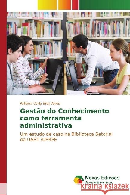 Gestão do Conhecimento como ferramenta administrativa : Um estudo de caso na Biblioteca Setorial da UAST /UFRPE