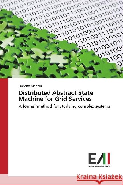 Distributed Abstract State Machine for Grid Services : A formal method for studying complex systems